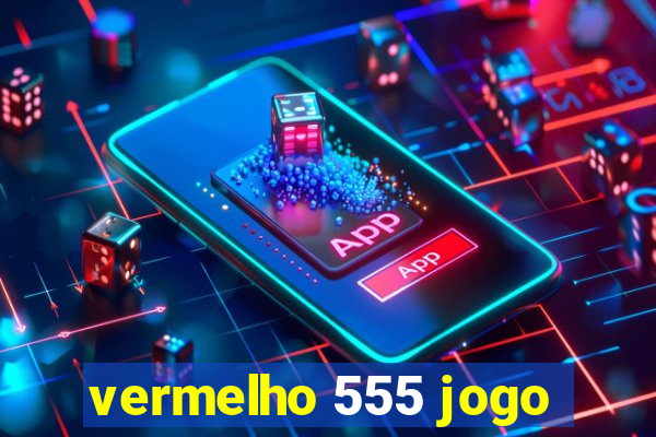 vermelho 555 jogo